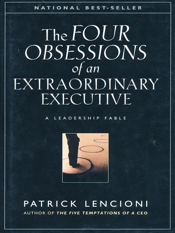 The Four Obsessions of an Extraordinary Executive: A Leadership Fable/Lencioni